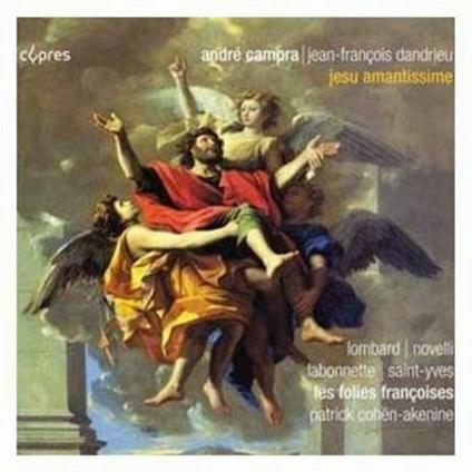 Jesu Amantissime - CD Audio di André Campra,Jean François Dandrieu