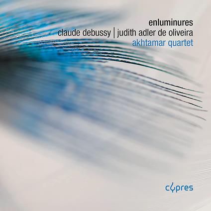 Enluminures - CD Audio di Claude Debussy,Judith Adler De Oliveira,Akhtamar Quartet