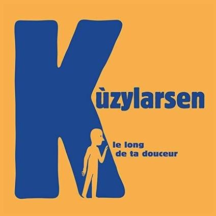 Le long de ta douceur - CD Audio di Kùzylarsen