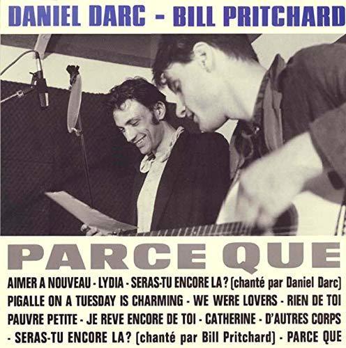 Parce Que - CD Audio di Daniel Darc,Bill Pritchard