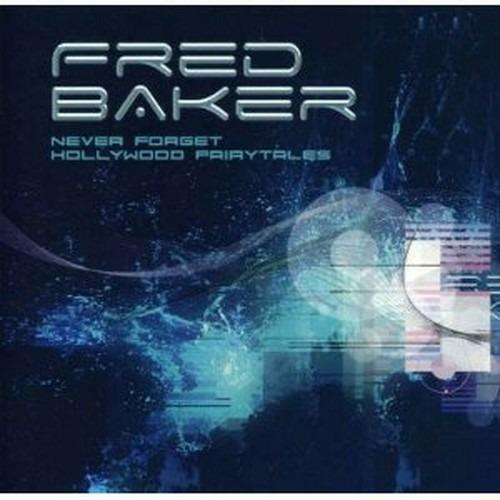 Never Forget Holliwood Fairytales - CD Audio di Fred Baker