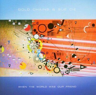 When The World Was Our Friend - CD Audio di Gold Chains & Sue Cie