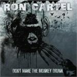 Don't Make the Monkey Drunk - CD Audio di Ron Cartel