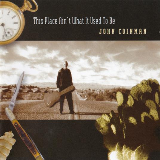 This Place Ain't What It - CD Audio di John Coinman