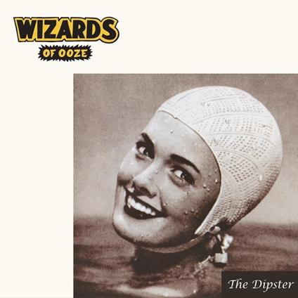 Dipster - Vinile LP + CD Audio di Wizards of Ooze