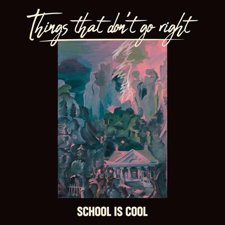 Things That Don't Go Right - CD Audio di School is Cool