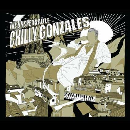 Unspeakable Chilly - CD Audio di Chilly Gonzales