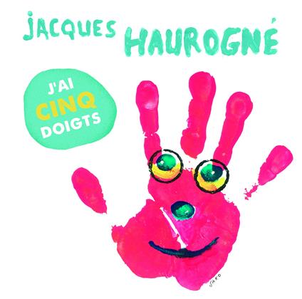 Jai Cinq Doigts - CD Audio di Jacques Haurogne
