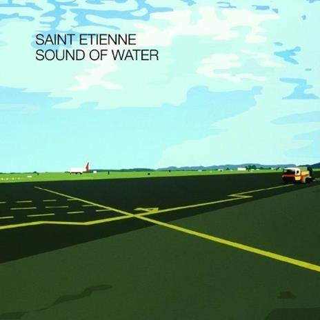 Sound of Water (Deluxe Edition) - CD Audio di Saint Etienne