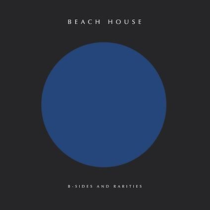 B-Sides and Rarities - CD Audio di Beach House