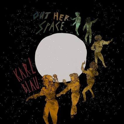 Out Her Space - Vinile LP di Karl Blau