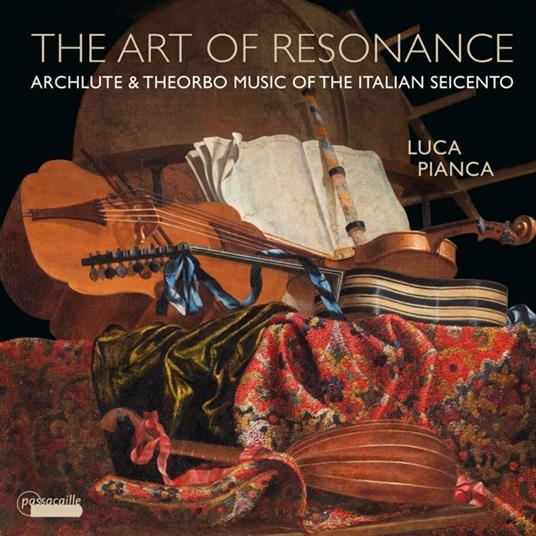 Art Of Resonance. Archlute & Theorbo Music Of The Italian Seicento - CD Audio di Luca Pianca