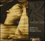 Guerra Amorosa - CD Audio di Vittorio Ghielmi,Luca Pianca,Georg Nigl