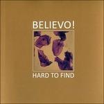 Hard to Find - CD Audio di Believo