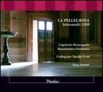 La Pellegrina. Intermedi 1589 - CD Audio di Skip Sempé,Capriccio Stravagante Renaissance Orchestra