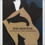 Struggle for Pleasure - CD Audio di Wim Mertens