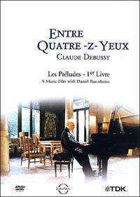 Claude Debussy. Entre Quatre-z-yeux. Les Preludes. 1er Livre (DVD) - DVD di Claude Debussy,Daniel Barenboim