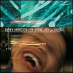 Old and Unwise - CD Audio di Tim Berne,Bruno Chevillon