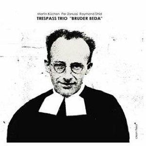 Bruder Beda - CD Audio di Trespass Trio