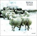 Too Lazy to Panic - CD Audio di Velkro