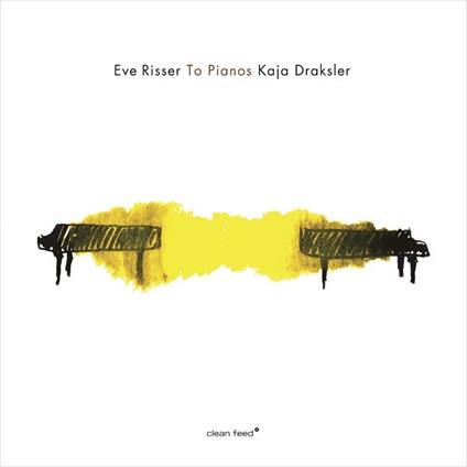 To Pianos - CD Audio di Eve Risser,Kaja Draksler