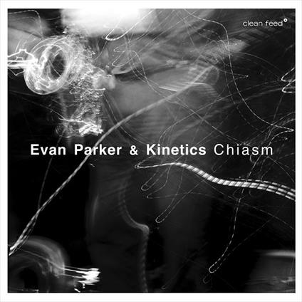 Chiasm - CD Audio di Evan Parker,Kinetics