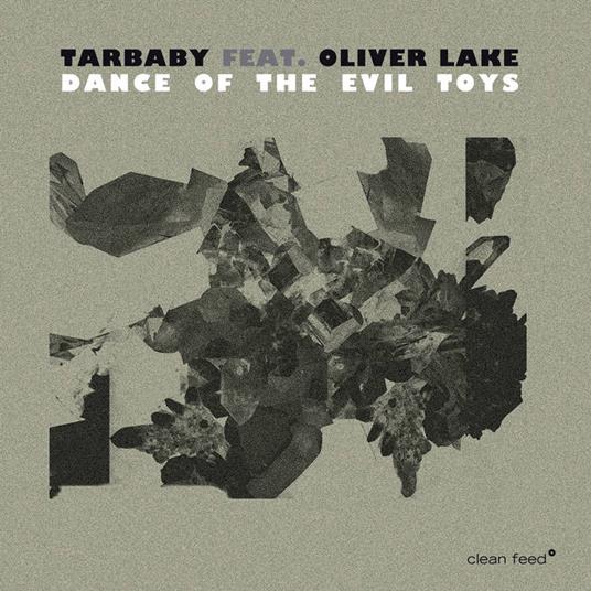 Dance Of The Evil Toys - CD Audio di Oliver Lake,Tarbaby