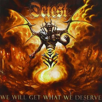 We Will Get What We Deserve - CD Audio di Detest