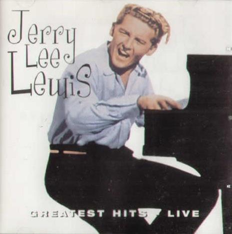 Greates Hits Live - CD Audio di Jerry Lee Lewis