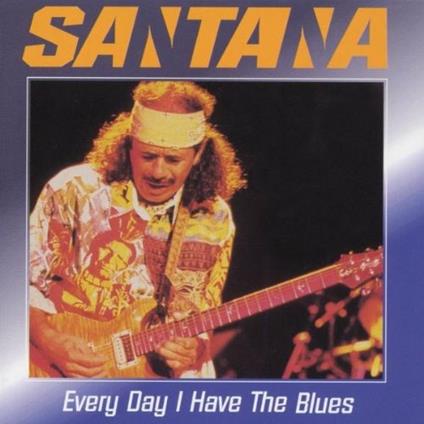 Every Day I Have the Blue - CD Audio di Santana