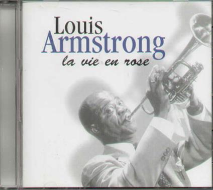La Vie En Rose - CD Audio di Louis Armstrong