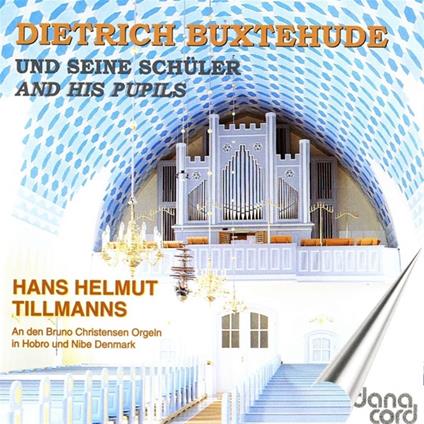 Organ Music By Buxtehude And His Pupils - CD Audio di Hans Helmut Tillmans