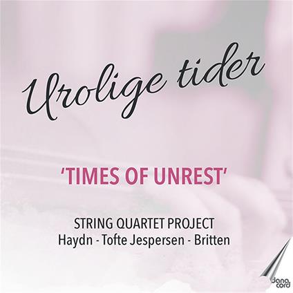 Times Of Unrest - CD Audio di Benjamin Britten,Franz Joseph Haydn,Nordic String Quartet