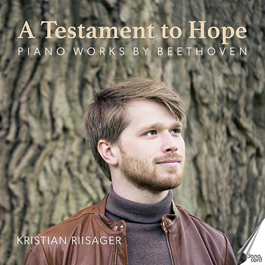 A Testament of Hope. Musica per pianoforte - CD Audio di Ludwig van Beethoven,Kristian Riisager