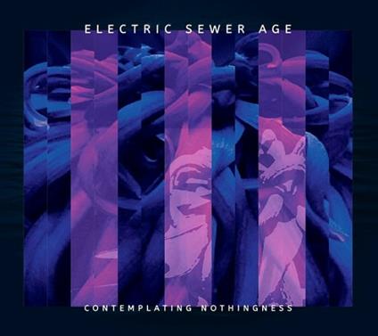 Contemplating Nothingness - CD Audio di Electric Sewer Age