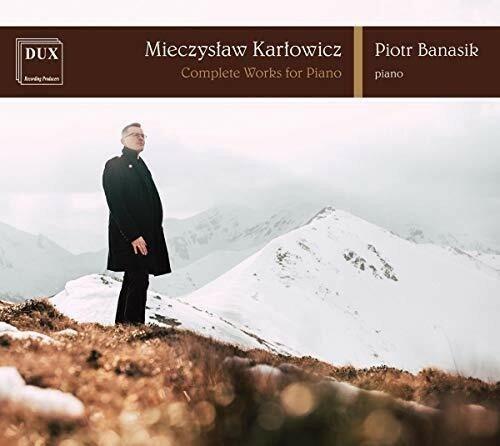 Complete Works For Piano - CD Audio di Mieczyslaw Karlowicz