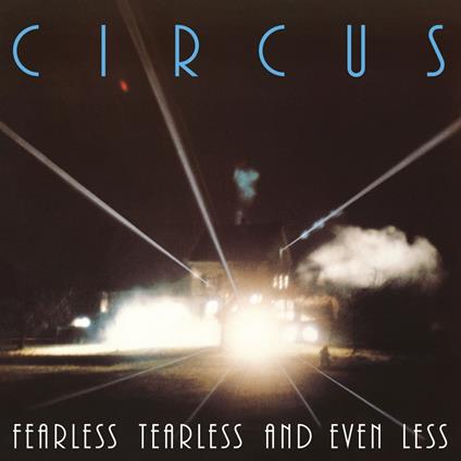 Fearless Tearless And Even Less (Remastered) - CD Audio di Circus