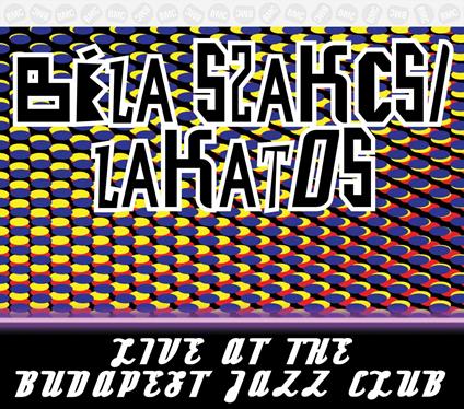 Live At The Budapest Jazz Club - CD Audio di Bela Szakcsi Lakatos