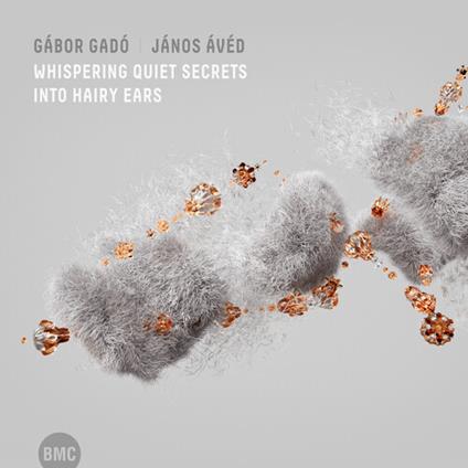 Whispering Quiet Secrets Into Hairy Ears - CD Audio di Gabor Gado