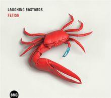 Fetish - CD Audio di Laughing Bastards
