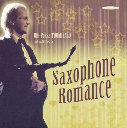 Saxophone Romance - CD Audio di Olli-Pekka Tuomisalo