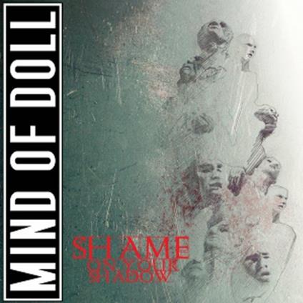 Shame on Your Shadow - CD Audio di Mind of Doll