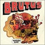Wandering Blind - CD Audio di Brutus