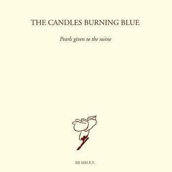 Pearls Given To The Swine - CD Audio di Candles Burning Blue