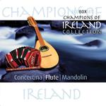 Champions of Ireland Collection. Concertina Flute and Mandolin