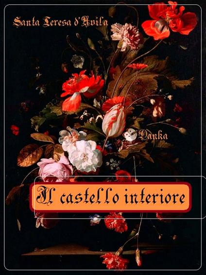 Il castello interiore - Teresa d'Avila (santa),La tradizione Cattolica - ebook