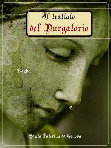 Il trattato del Purgatorio - Caterina da Genova (santa),La tradizione Cattolica - ebook