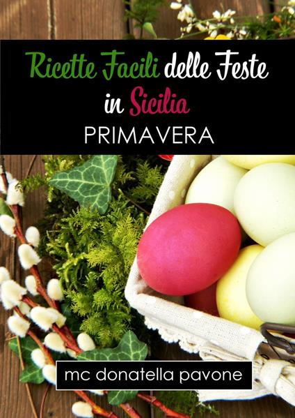 Ricette Facili delle Feste in Sicilia - M. C. Donatella Pavone - ebook