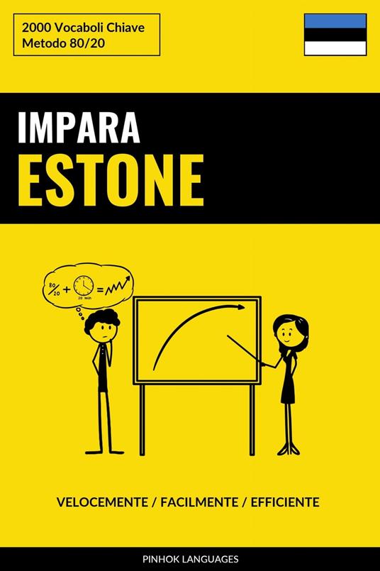 Impara l'Estone - Velocemente / Facilmente / Efficiente - Pinhok Languages - ebook