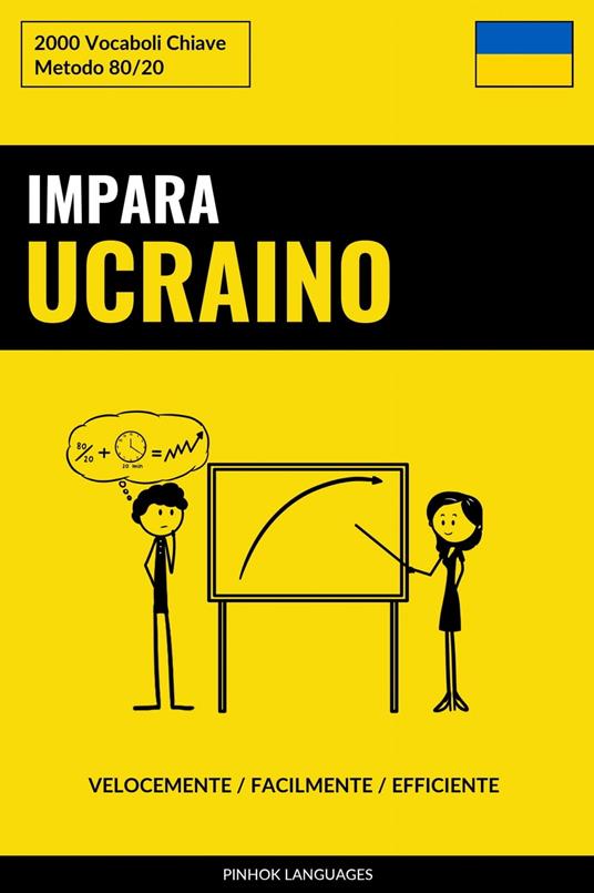 Impara l'Ucraino - Velocemente / Facilmente / Efficiente - Pinhok Languages - ebook